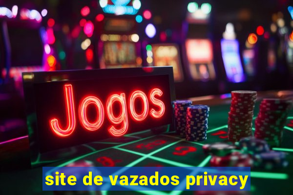 site de vazados privacy